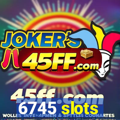 6745 slots